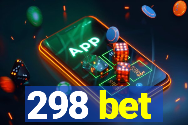 298 bet